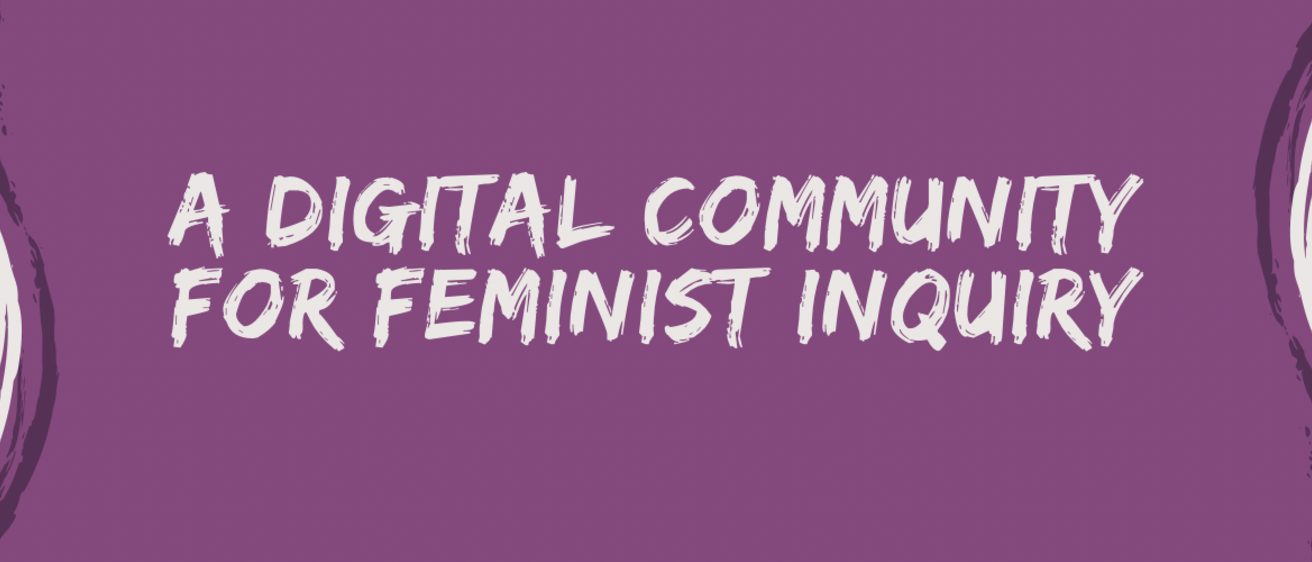 "A digital community for feminist inquiry" on purple background